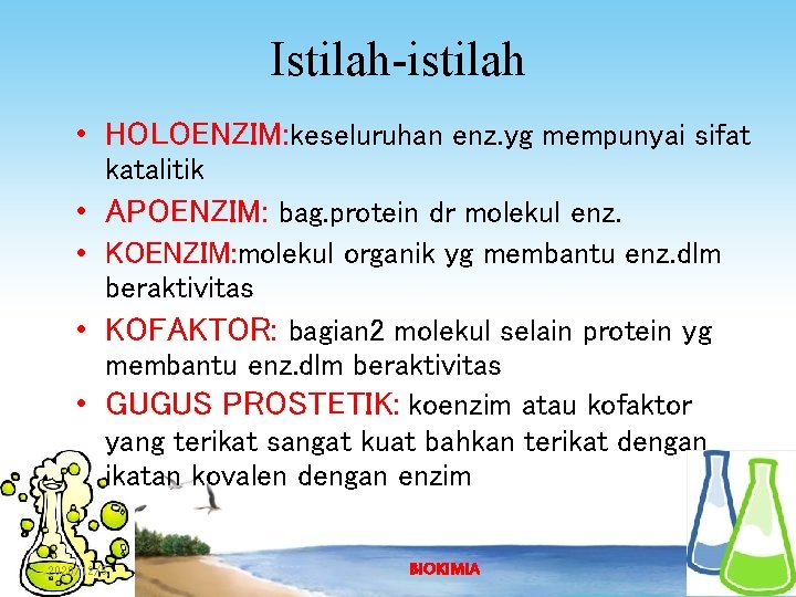 Istilah-istilah • HOLOENZIM: keseluruhan enz. yg mempunyai sifat katalitik • APOENZIM: bag. protein dr