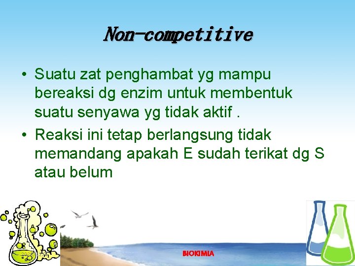 Non-competitive • Suatu zat penghambat yg mampu bereaksi dg enzim untuk membentuk suatu senyawa