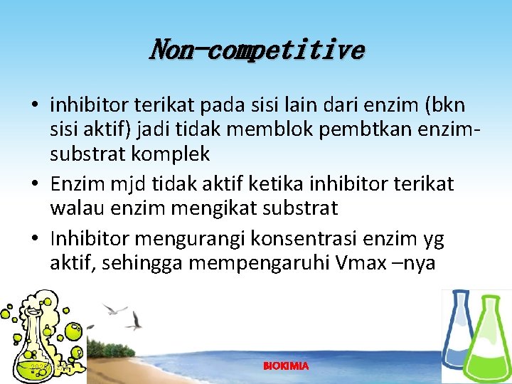 Non-competitive • inhibitor terikat pada sisi lain dari enzim (bkn sisi aktif) jadi tidak