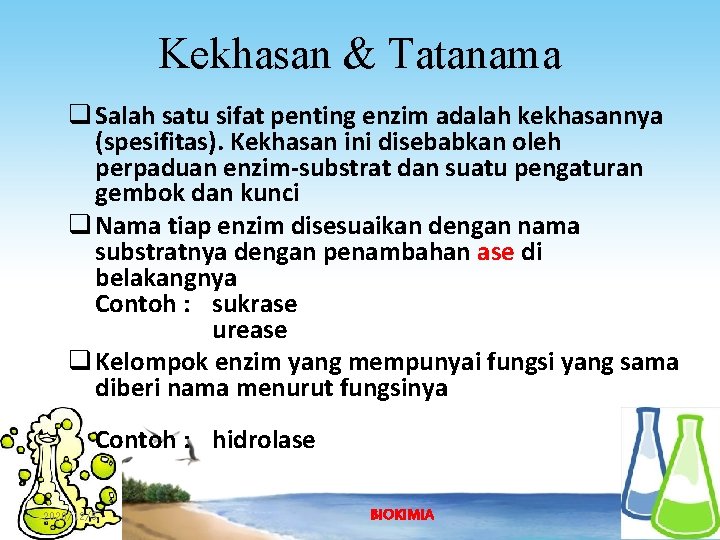 Kekhasan & Tatanama q Salah satu sifat penting enzim adalah kekhasannya (spesifitas). Kekhasan ini