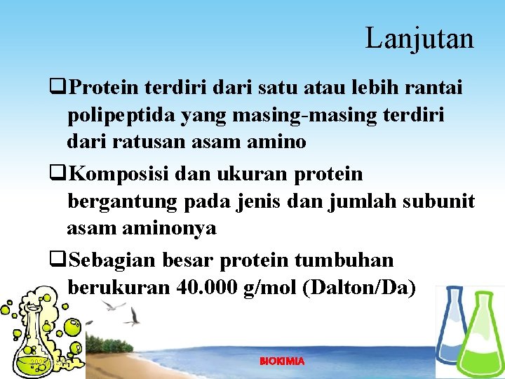 Lanjutan q. Protein terdiri dari satu atau lebih rantai polipeptida yang masing-masing terdiri dari