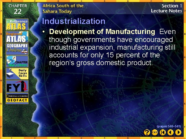 Industrialization • Development of Manufacturing Even though governments have encouraged industrial expansion, manufacturing still