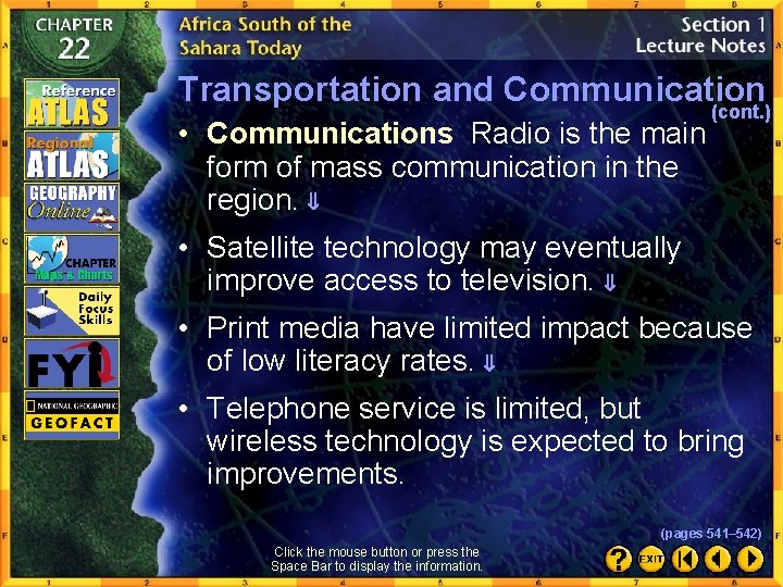Transportation and Communication (cont. ) • Communications Radio is the main form of mass