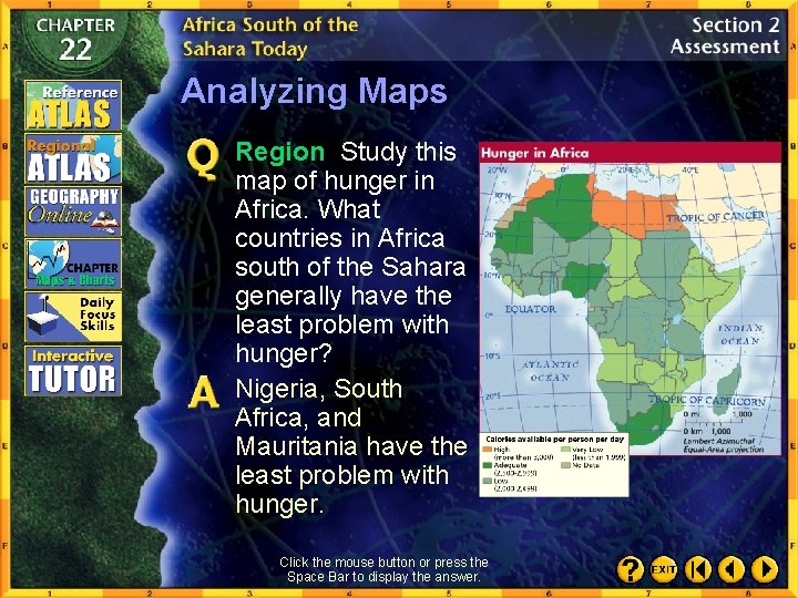 Analyzing Maps Region Study this map of hunger in Africa. What countries in Africa