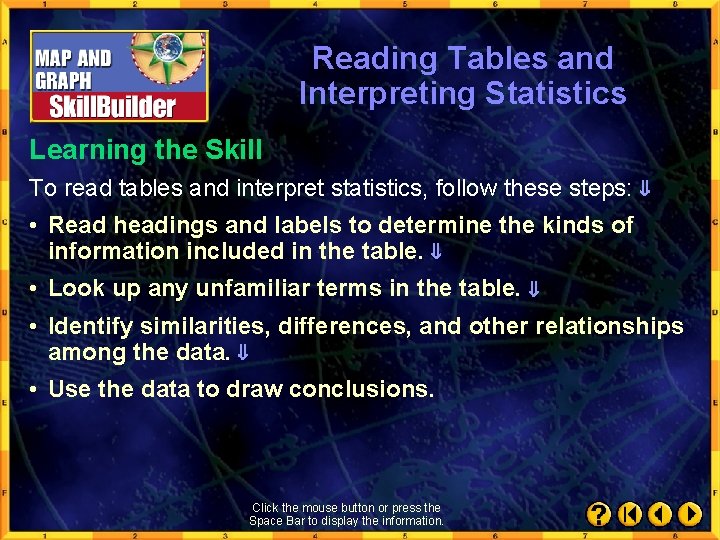 Reading Tables and Interpreting Statistics Learning the Skill To read tables and interpret statistics,