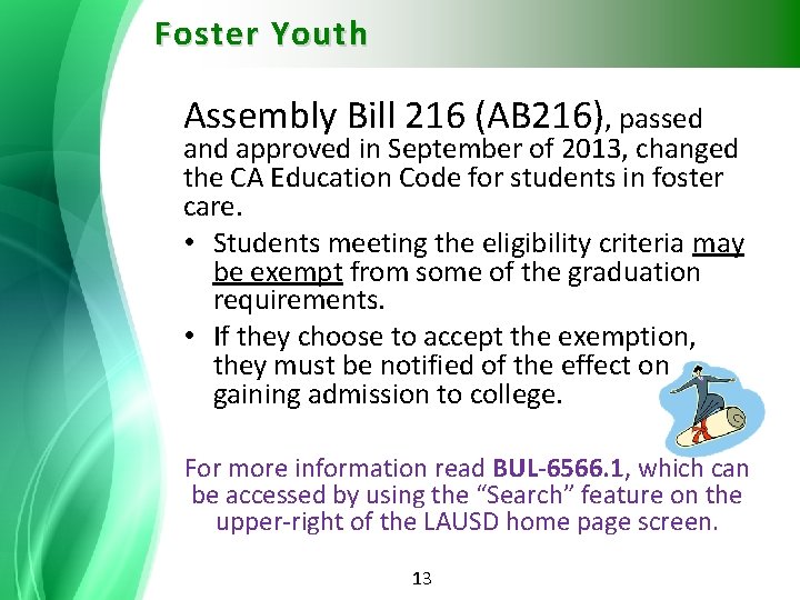 Foster Youth Assembly Bill 216 (AB 216), passed and approved in September of 2013,