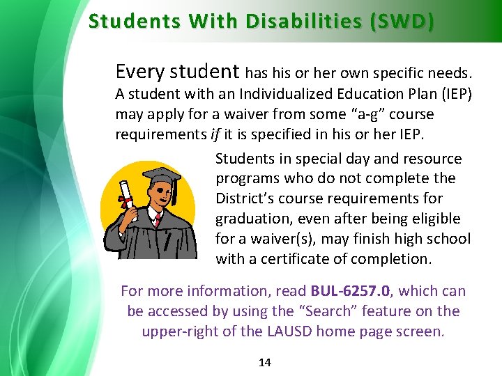 Students With Disabilities (SWD) Every student has his or her own specific needs. A