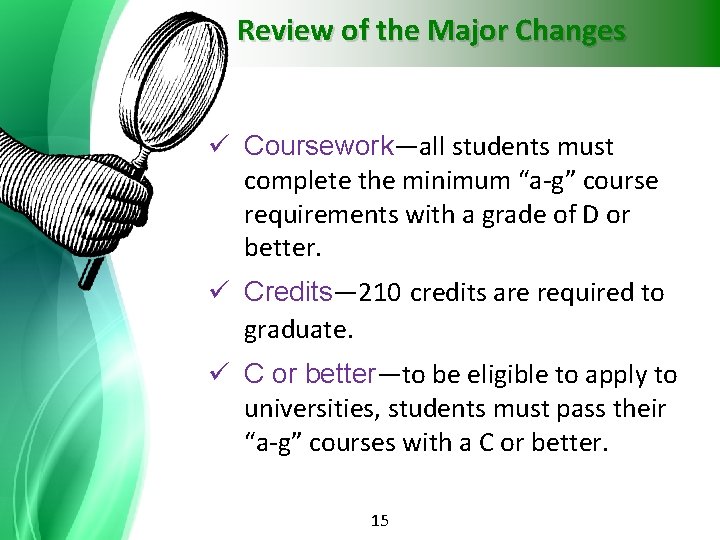 Review of the Major Changes ü Coursework—all students must complete the minimum “a-g” course