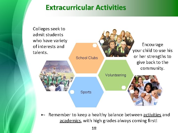 Extracurricular Activities Colleges seek to admit students who have variety of interests and talents.