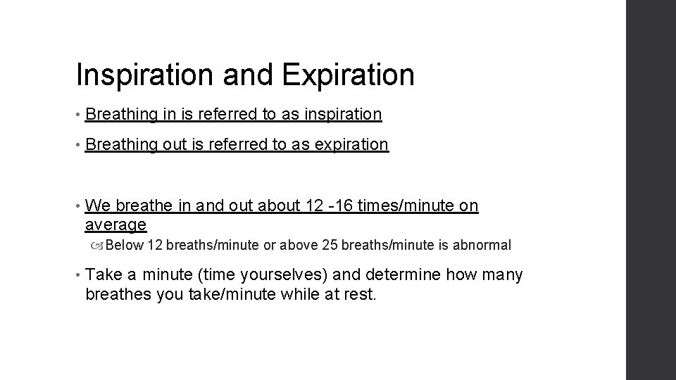 Inspiration and Expiration • Breathing in is referred to as inspiration • Breathing out