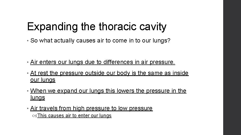 Expanding the thoracic cavity • So what actually causes air to come in to