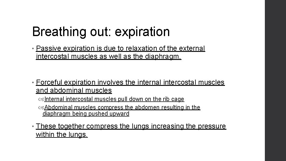 Breathing out: expiration • Passive expiration is due to relaxation of the external intercostal