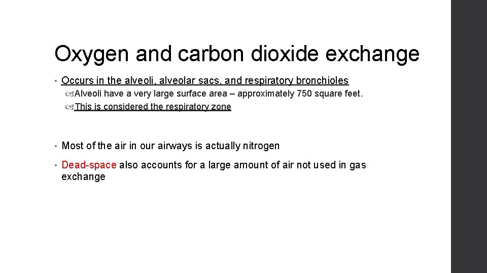 Oxygen and carbon dioxide exchange • Occurs in the alveoli, alveolar sacs, and respiratory