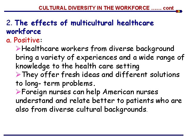  CULTURAL DIVERSITY IN THE WORKFORCE …… cont 2. The effects of multicultural healthcare
