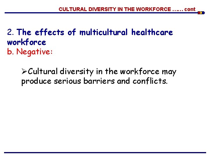 CULTURAL DIVERSITY IN THE WORKFORCE …… cont 2. The effects of multicultural healthcare workforce