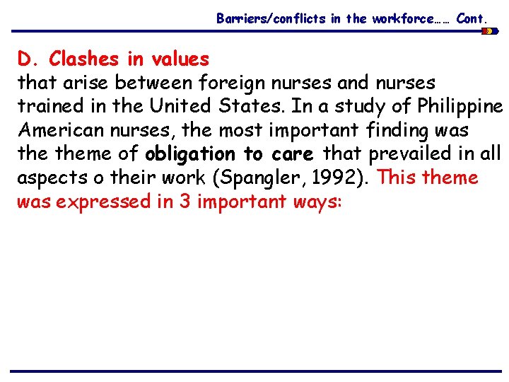 Barriers/conflicts in the workforce…… Cont. D. Clashes in values that arise between foreign nurses