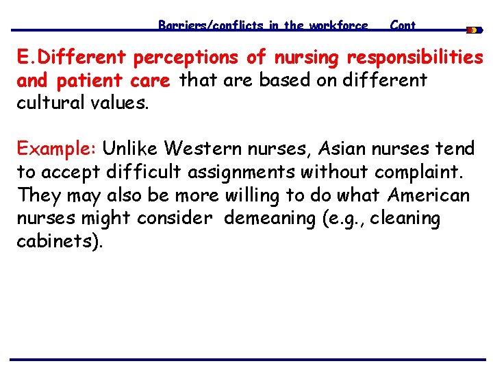 Barriers/conflicts in the workforce…… Cont. E. Different perceptions of nursing responsibilities and patient care