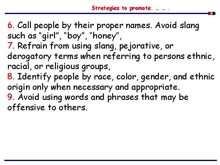 Strategies to promote. … …. 6. Call people by their proper names. Avoid slang