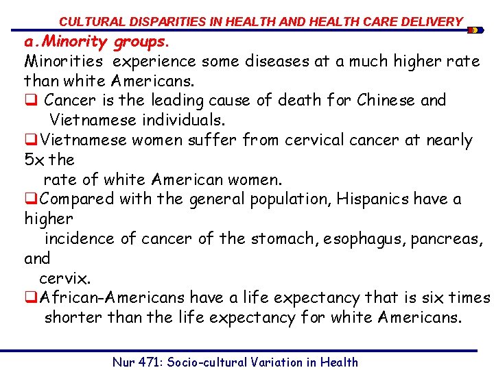 CULTURAL DISPARITIES IN HEALTH AND HEALTH CARE DELIVERY a. Minority groups. Minorities experience some