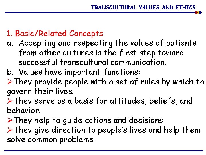 TRANSCULTURAL VALUES AND ETHICS 1. Basic/Related Concepts a. Accepting and respecting the values of