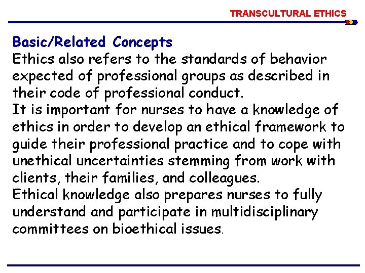 TRANSCULTURAL ETHICS Basic/Related Concepts Ethics also refers to the standards of behavior expected of