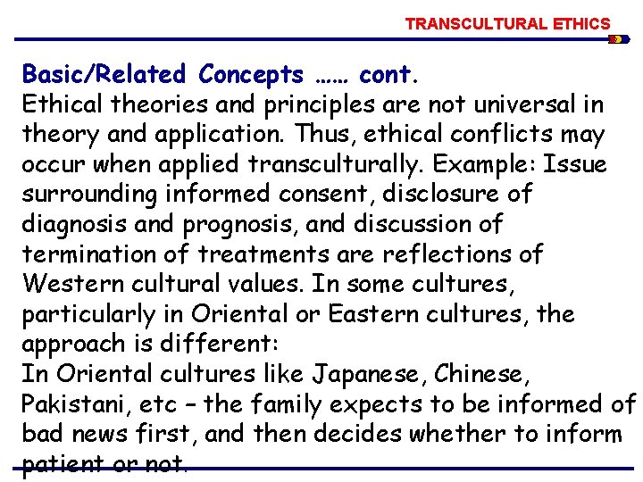 TRANSCULTURAL ETHICS Basic/Related Concepts …… cont. Ethical theories and principles are not universal in