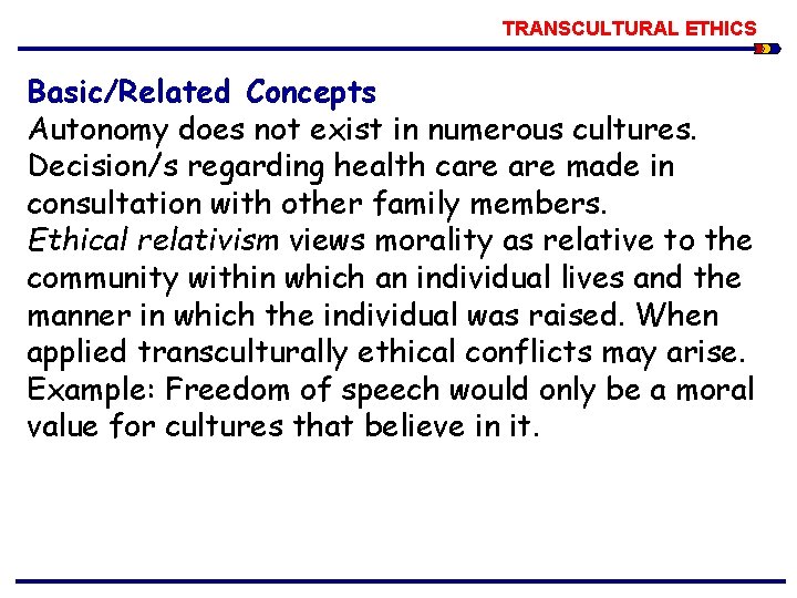 TRANSCULTURAL ETHICS Basic/Related Concepts Autonomy does not exist in numerous cultures. Decision/s regarding health
