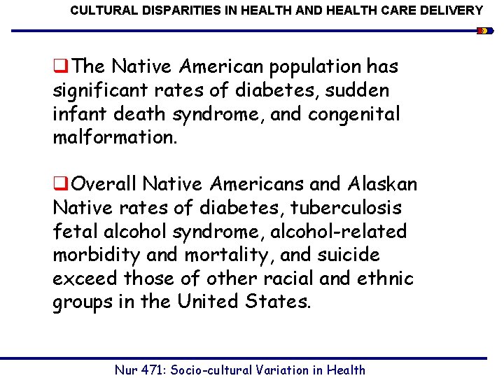 CULTURAL DISPARITIES IN HEALTH AND HEALTH CARE DELIVERY q. The Native American population has