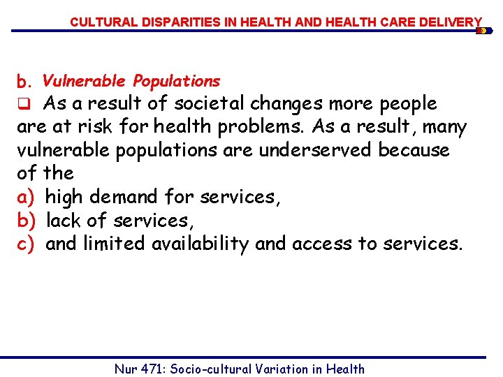 CULTURAL DISPARITIES IN HEALTH AND HEALTH CARE DELIVERY b. Vulnerable Populations q As a