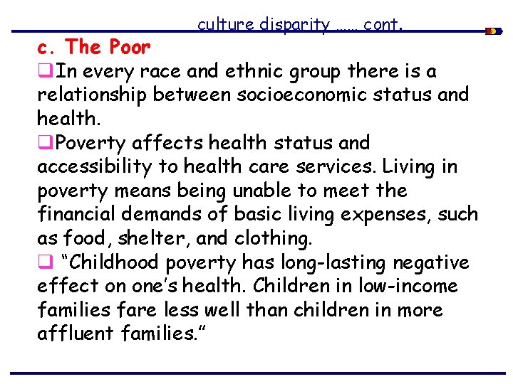  culture disparity …… cont. c. The Poor q. In every race and ethnic