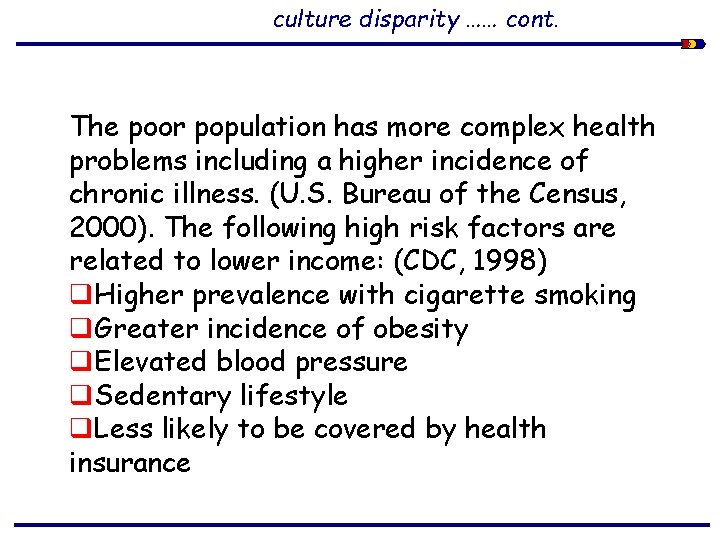 culture disparity …… cont. The poor population has more complex health problems including a