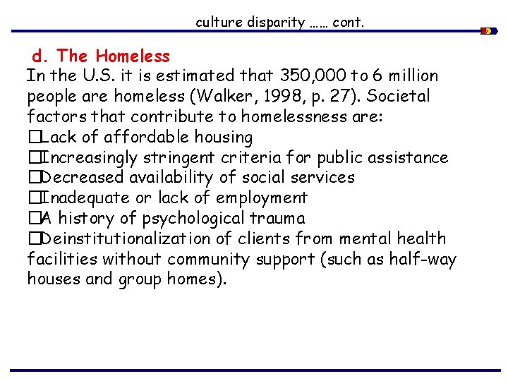  culture disparity …… cont. d. The Homeless In the U. S. it is