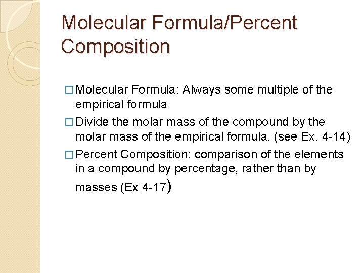 Molecular Formula/Percent Composition � Molecular Formula: Always some multiple of the empirical formula �