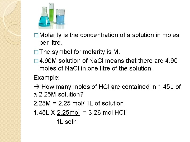 � Molarity is the concentration of a solution in moles per litre. � The