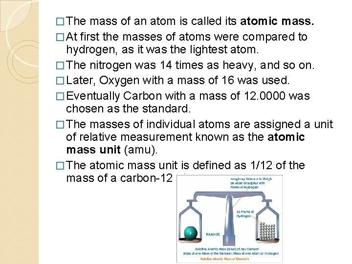 � The mass of an atom is called its atomic mass. � At first