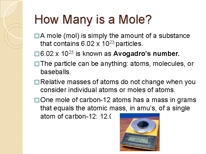 How Many is a Mole? �A mole (mol) is simply the amount of a