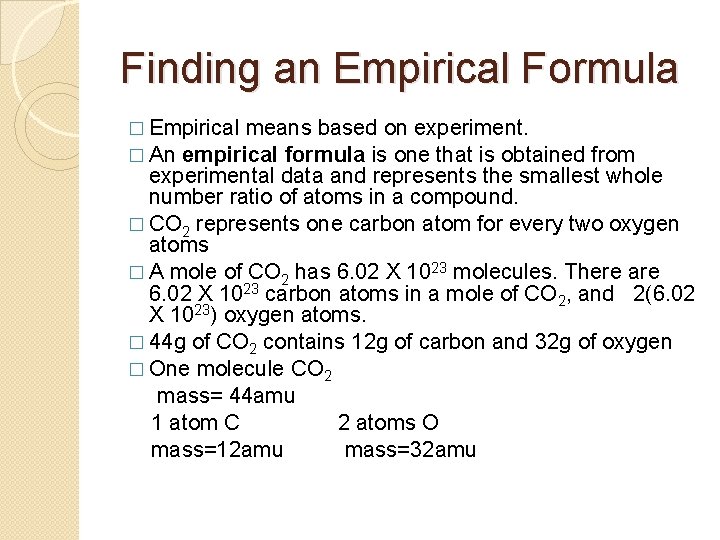 Finding an Empirical Formula � Empirical means based on experiment. � An empirical formula