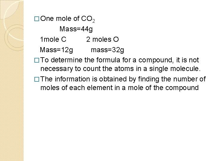 � One mole of CO 2 Mass=44 g 1 mole C 2 moles O