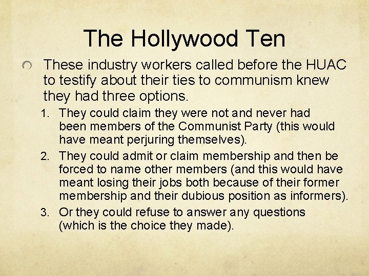 The Hollywood Ten These industry workers called before the HUAC to testify about their