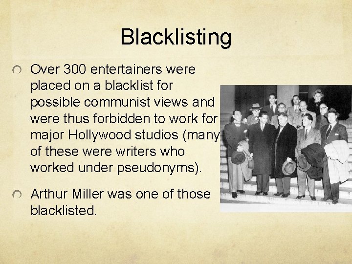 Blacklisting Over 300 entertainers were placed on a blacklist for possible communist views and