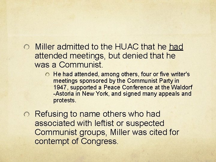 Miller admitted to the HUAC that he had attended meetings, but denied that he