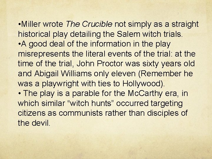  • Miller wrote The Crucible not simply as a straight historical play detailing