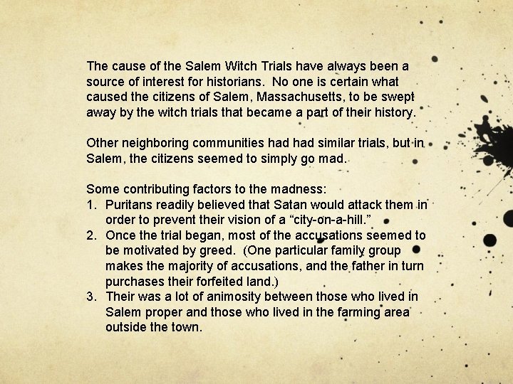 The cause of the Salem Witch Trials have always been a source of interest