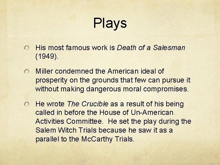 Plays His most famous work is Death of a Salesman (1949). Miller condemned the