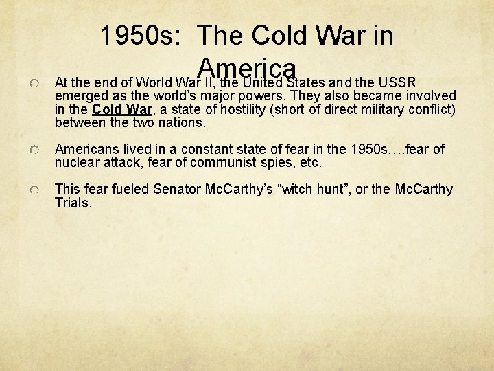 1950 s: The Cold War in America At the end of World War II,