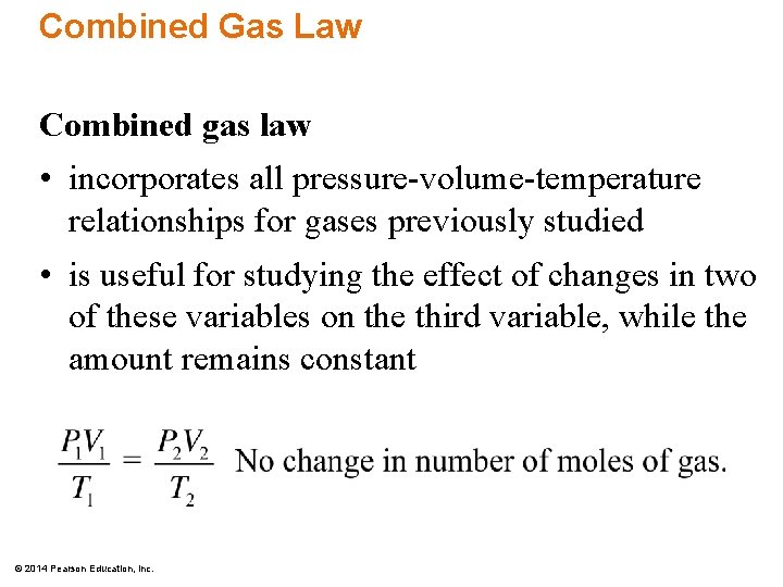Combined Gas Law Combined gas law • incorporates all pressure-volume-temperature relationships for gases previously
