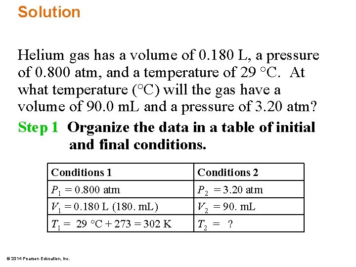 Solution Helium gas has a volume of 0. 180 L, a pressure of 0.
