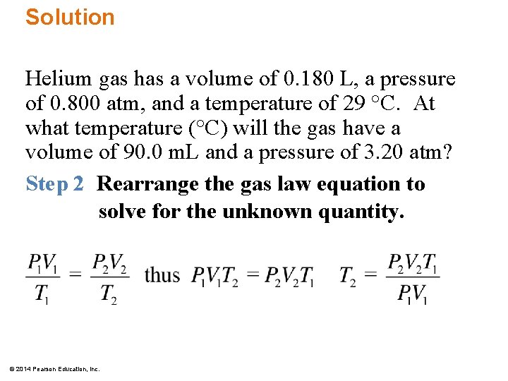 Solution Helium gas has a volume of 0. 180 L, a pressure of 0.