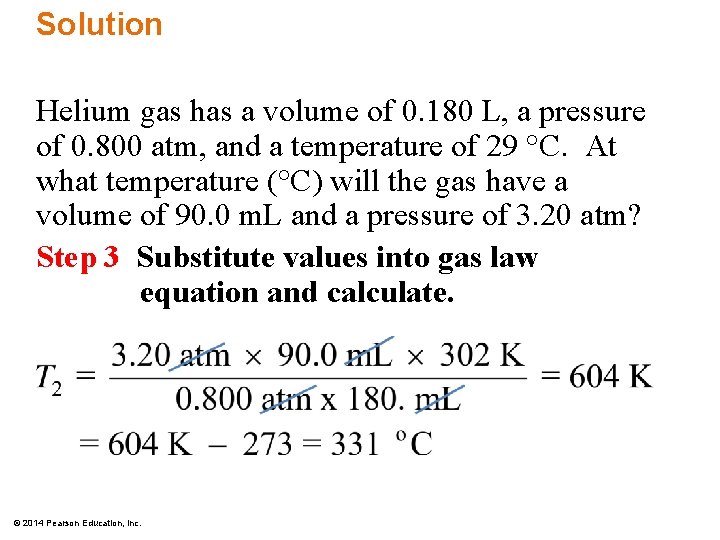 Solution Helium gas has a volume of 0. 180 L, a pressure of 0.