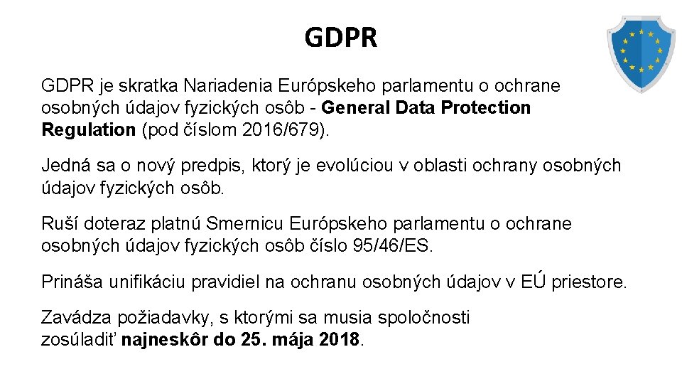 GDPR je skratka Nariadenia Európskeho parlamentu o ochrane osobných údajov fyzických osôb - General